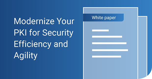 alt="modernize your PKI security efficiency and agility"